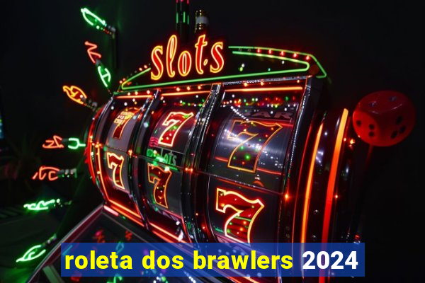 roleta dos brawlers 2024